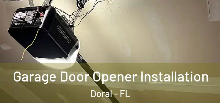  Garage Door Opener Installation Doral - FL