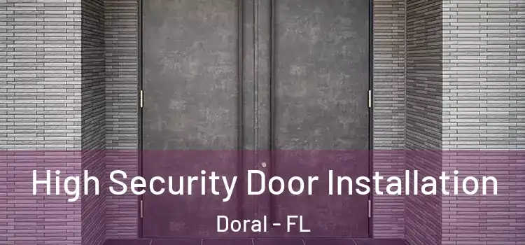  High Security Door Installation Doral - FL