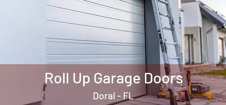  Roll Up Garage Doors Doral - FL